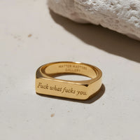 Fuck what fucks you • Gold Signet Ring