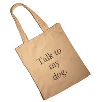 Talk to my dog • Brown/ Tote Bag
