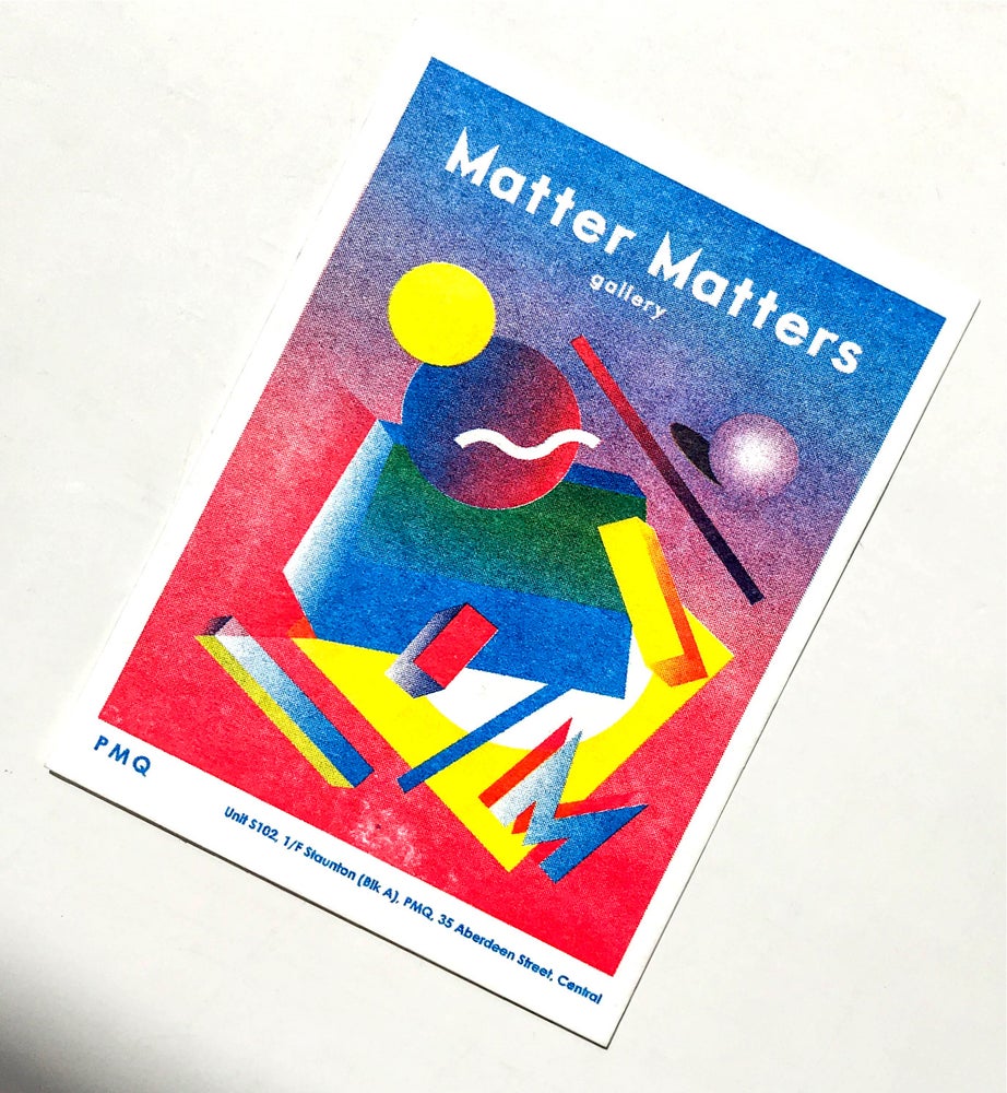Matter Matters Gallery PMQ : Risograph printed Card A