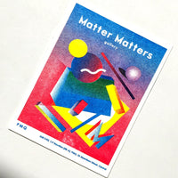 Matter Matters Gallery PMQ : Risograph printed Card A