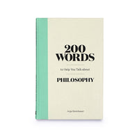 200 Words to Help You Talk About Philosophy